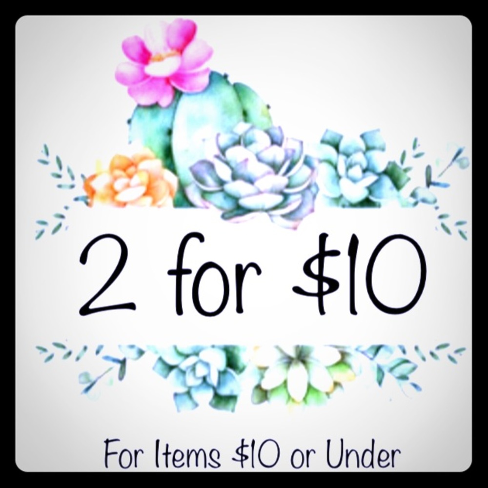 All items $10 or under are currently two for $10!